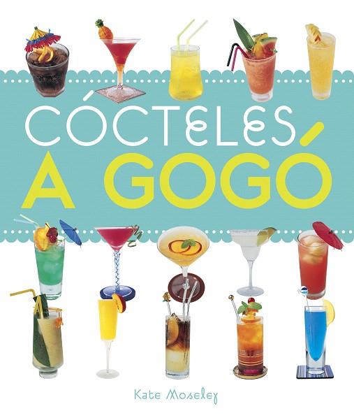 COCTELES A GOGO | 9788420545103 | MOSELEY, KATE | Llibreria L'Illa - Llibreria Online de Mollet - Comprar llibres online