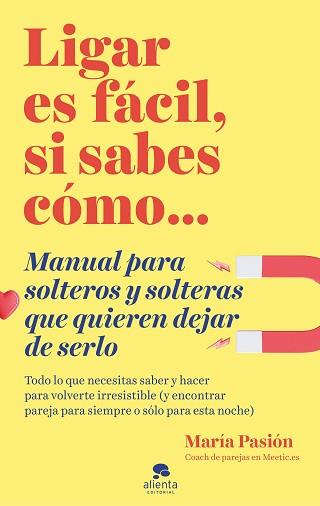 LIGAR ES FÁCIL SI SABES CÓMO | 9788413440873 | PASIÓN, MARÍA