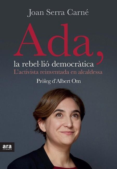 ADA LA REBEL·LIÓ DEMOCRÀTICA, L' | 9788416154623 | SERRA I CARNÉ, JOAN