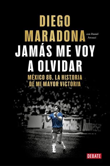 JAMÁS ME VOY A OLVIDAR | 9788410433687 | MARADONA, DIEGO ARMANDO | Llibreria L'Illa - Llibreria Online de Mollet - Comprar llibres online