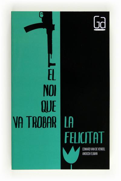 NOI QUE VA TROBAR LA FELICITAT, EL | 9788466128308 | VAN DE VENDEL , EDWARD | Llibreria L'Illa - Llibreria Online de Mollet - Comprar llibres online