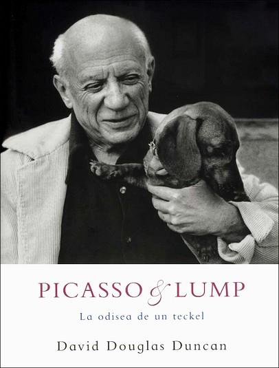 PICASSO & LUMP -LA ODISSEA DE UN TECKEL- | 9788486702793 | DUNCAN, DAVID DOUGLAS | Llibreria L'Illa - Llibreria Online de Mollet - Comprar llibres online