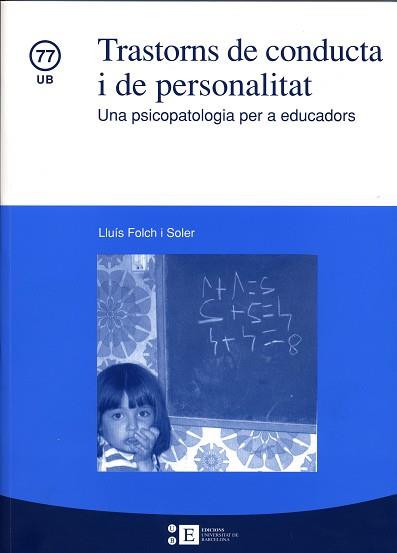 TRASTORNS DE CONDUCTA I DE PERSONALITAT. UNA PSICOPATOLOGIA PER A EDUCADORS | 9788447527755 | FOLCH I SOLER, LLUÍS