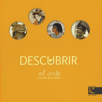 DESCUBRIR EL ARTE A TRAVES DEL MUNDO | 9788496957343 | DESNOËTTES, CAROLINE