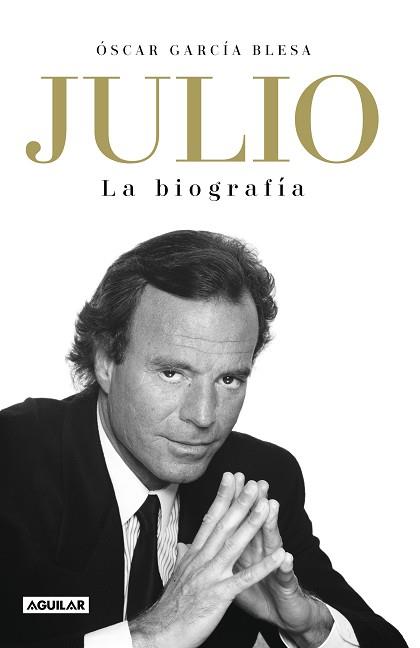 JULIO IGLESIAS. LA BIOGRAFÍA | 9788403519978 | GARCÍA BLESA, ÓSCAR | Llibreria L'Illa - Llibreria Online de Mollet - Comprar llibres online