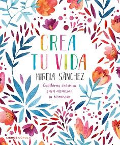 CREA TU VIDA | 9788448026950 | SÁNCHEZ, MIREIA | Llibreria L'Illa - Llibreria Online de Mollet - Comprar llibres online