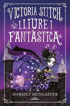 LLIURE I FANTÁSTICA (LA VICTORIA STITCH 2) | 9788420458021 | MUNCASTER, HARRIET | Llibreria L'Illa - Llibreria Online de Mollet - Comprar llibres online