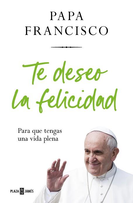 TE DESEO LA FELICIDAD | 9788401032936 | PAPA FRANCISCO | Llibreria L'Illa - Llibreria Online de Mollet - Comprar llibres online