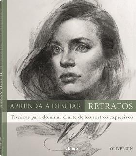 APRENDA A DIBUJAR RETRATOS | 9789463594660 | SIN A, OLIVER | Llibreria L'Illa - Llibreria Online de Mollet - Comprar llibres online