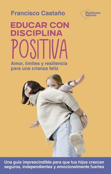 EDUCAR CON DISCIPLINA POSITIVA | 9791387813055 | CASTAÑO, FRANCISCO | Llibreria L'Illa - Llibreria Online de Mollet - Comprar llibres online