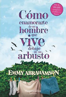 CÓMO ENAMORARTE DE UN HOMBRE QUE VIVE DEBAJO DE UN ARBUSTO | 9788491392378 | ABRAHANSON, EMMY | Llibreria L'Illa - Llibreria Online de Mollet - Comprar llibres online