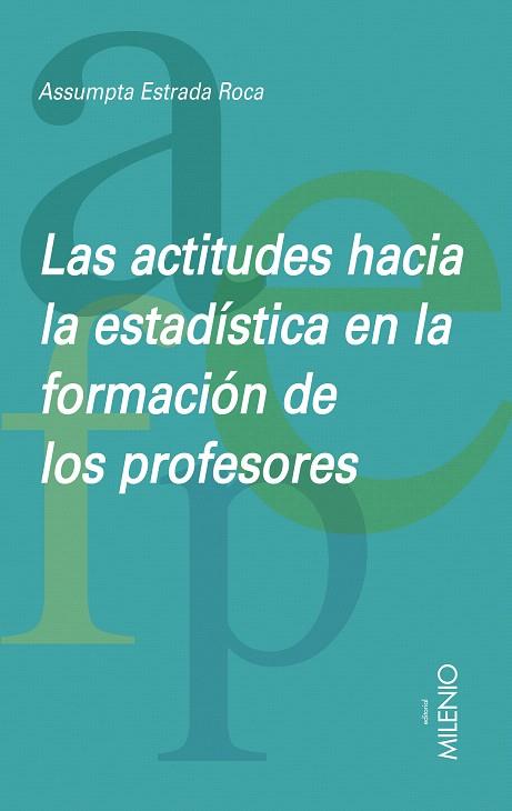 ACTITUDES HACIA LA ESTADISTICA EN LA FORMACION DE LOS PROFES | 9788497432849 | ESTRADA, ASSUMPTA
