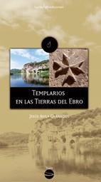 TEMPLARIOS EN TIERRAS DEL EBRO | 9788496754393 | ÁVILA GRANADOS, JESÚS