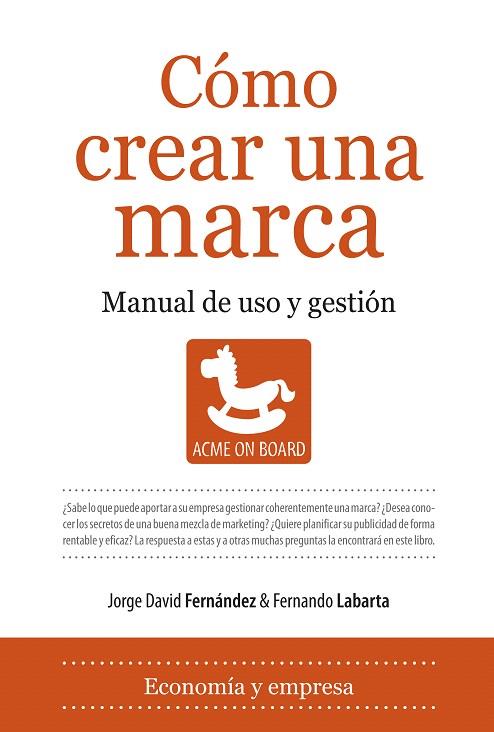 COMO CREAR UNA MARCA | 9788496968998 | FERNANDEZ, JORGE/LABARTA, FERNANDO | Llibreria L'Illa - Llibreria Online de Mollet - Comprar llibres online