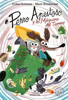 PERRO APESTOSO Y LA MÁQUINA DEL TIEMPO | 9788419654465 | GUTMAN, COLAS | Llibreria L'Illa - Llibreria Online de Mollet - Comprar llibres online