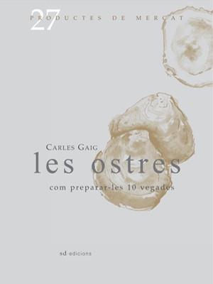 OSTRES COM PREPARAR-LES 10 VEGADES, LES | 9788493657826 | GAIG, CARLES