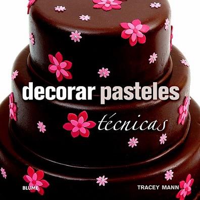 DECORAR PASTELES | 9788415317647 | MANN, TRACEY
