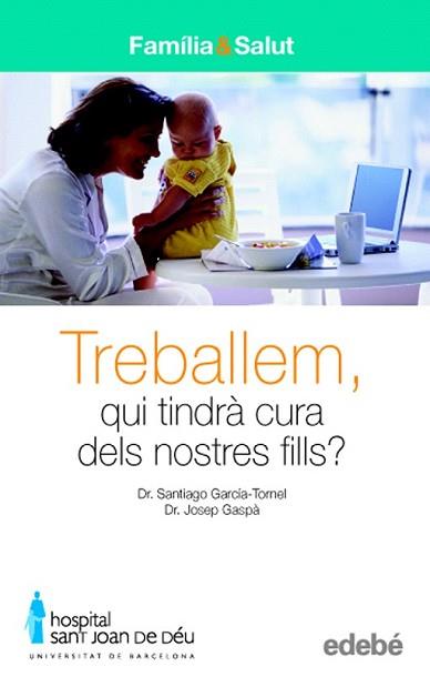 TREBALLEM QUI TINDRA CURA DELS NOSTRES FILLS? | 9788423683024 | VV.AA.