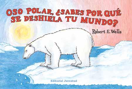 OSO POLAR ¿SABES PORQUE SE DESHIELA TU MUNDO? | 9788426137326 | E.WELLS.ROBERT | Llibreria L'Illa - Llibreria Online de Mollet - Comprar llibres online