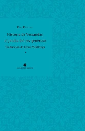 HISTORIA DE VESSANDAR JATAKA REY GENEROSO (CTOS ORIENTE) | 9788496720466 | VILALLONGA, ELENA (TRADUCTORA)
