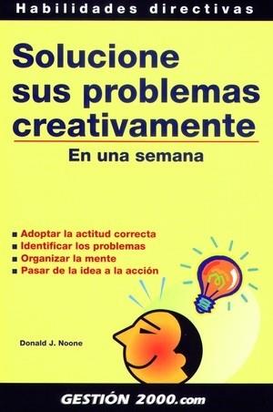 SOLUCIONE SUS PROBLEMAS CREATIVAMENTE | 9788480884730 | J.NOONE, DONALD
