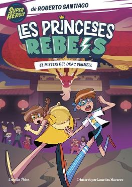 PRINCESES REBELS 4. EL MISTERI DEL DRAC VERMELL | 9788413894706 | SANTIAGO, ROBERTO | Llibreria L'Illa - Llibreria Online de Mollet - Comprar llibres online