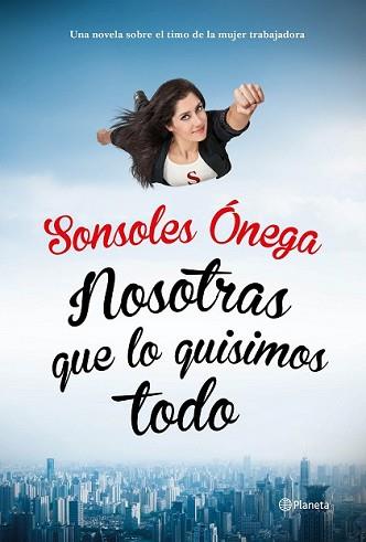 NOSOTRAS QUE LO QUISIMOS TODO | 9788408135623 | ONEGA, SONSOLES 