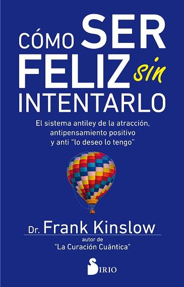 CÓMO SER FELIZ SIN INTENTARLO | 9788417399030 | KINSLOW, FRANK J. | Llibreria L'Illa - Llibreria Online de Mollet - Comprar llibres online