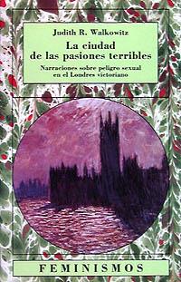 CIUDAD DE LAS PASIONES TERRIBLES, LA | 9788437613352 | WALKOWITZ, JUDITH | Llibreria L'Illa - Llibreria Online de Mollet - Comprar llibres online