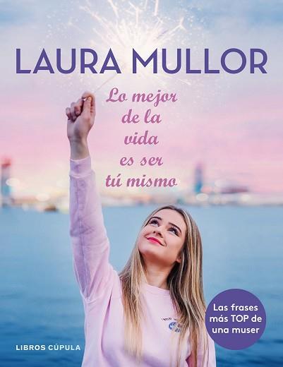LO MEJOR DE LA VIDA ES SER TÚ MISMO | 9788448025601 | MULLOR, LAURA | Llibreria L'Illa - Llibreria Online de Mollet - Comprar llibres online