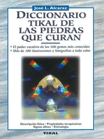 DICCIONARIO TIKAL DE LAS PIEDRAS QUE CURAN | 9788430579709 | ALCARAZ, JOSE L. | Llibreria L'Illa - Llibreria Online de Mollet - Comprar llibres online
