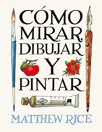 CÓMO MIRAR DIBUJAR Y PINTAR | 9788425236525 | RICE, MATTHEW | Llibreria L'Illa - Llibreria Online de Mollet - Comprar llibres online