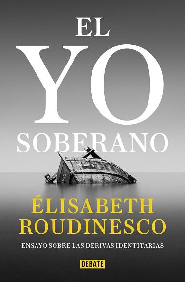 YO SOBERANO, EL | 9788418619441 | ROUDINESCO, ÉLISABETH | Llibreria L'Illa - Llibreria Online de Mollet - Comprar llibres online