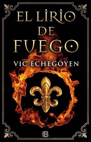 LIRIO DE FUEGO, EL | 9788466659826 | ECHEGOYEN, VIC | Llibreria L'Illa - Llibreria Online de Mollet - Comprar llibres online