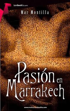 PASIÓN EN MARRAKECH | 9788415747383 | MONTILLA, MAR | Llibreria L'Illa - Llibreria Online de Mollet - Comprar llibres online