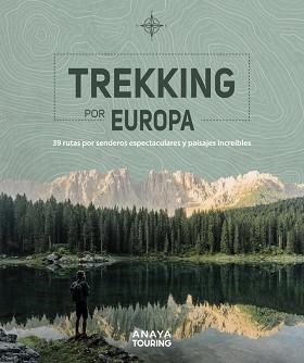 TREKKING POR EUROPA. 39 RUTAS POR CAMINOS ESPECTACULARES Y PAISAJES INCREÍBLES | 9788491583585 | KUNTH VERLAG | Llibreria L'Illa - Llibreria Online de Mollet - Comprar llibres online