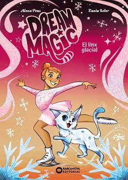 DREAM MAGIC. EL LINX GLACIAL | 9788448967536 | PONS, ALENA | Llibreria L'Illa - Llibreria Online de Mollet - Comprar llibres online
