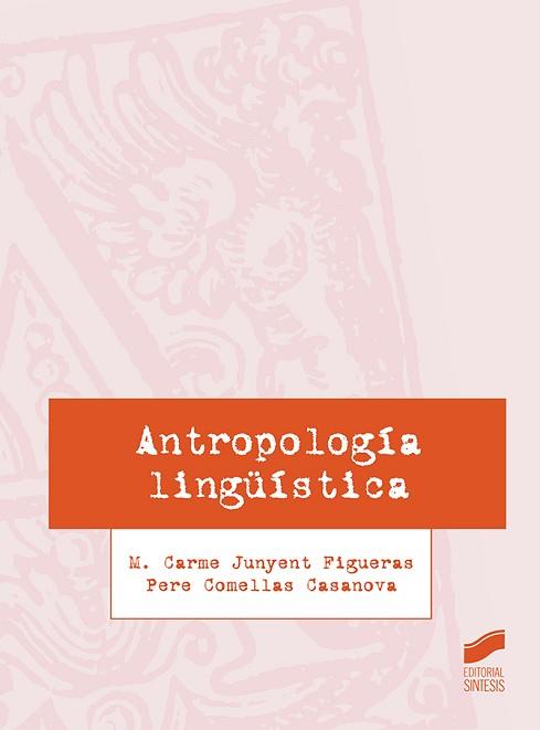 ANTROPOLOGÍA LINGÜÍSTICA | 9788491714316 | JUNYENT FIGUERAS, M. CARME/COMELLAS CASANOVAS, PERE