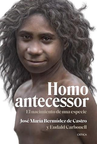 HOMO ANTECESSOR | 9788491995791 | BERMÚDEZ DE CASTRO, JOSÉ MARÍA/CARBONELL, EUDALD | Llibreria L'Illa - Llibreria Online de Mollet - Comprar llibres online