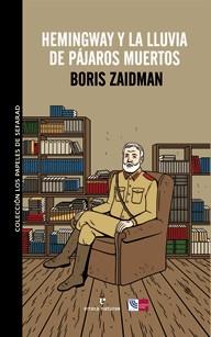 HEMINGWAY Y LA LLUVIA DE PÁJAROS MUERTOS | 9788415217138 | ZAIDMAN, BORIS