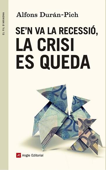 SE'N VA LA RECESSIÓ LA CRISI ES QUEDA | 9788415695707 | DURÁN-PICH, ALFONS