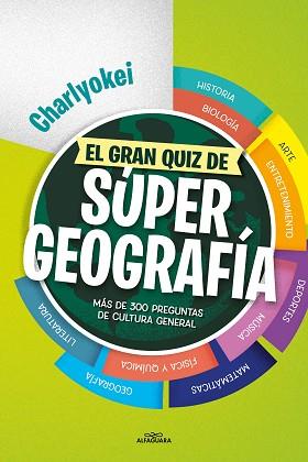 GRAN QUIZ DE SÚPER GEOGRAFÍA | 9788419366436 | CHARLYOKEI | Llibreria L'Illa - Llibreria Online de Mollet - Comprar llibres online