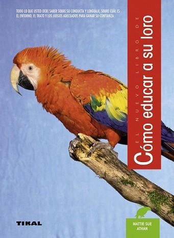 CÓMO EDUCAR A SU LORO. | 9788430586127 | MATTHIE SUE ATHAN. | Llibreria L'Illa - Llibreria Online de Mollet - Comprar llibres online