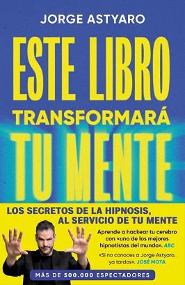 ESTE LIBRO TRANSFORMARÁ TU MENTE | 9788410467514 | ASTYARO, JORGE