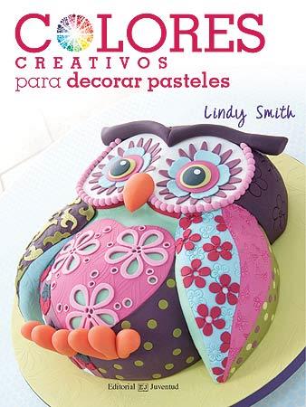 COLORES CREATIVOS PARA DECORAR PASTELES | 9788426140159 | SMITH, LINDY | Llibreria L'Illa - Llibreria Online de Mollet - Comprar llibres online