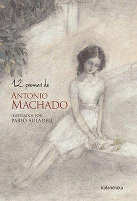 12 POEMAS DE ANTONIO MACHADO | 9788484640455 | AULADELL, PABLO | Llibreria L'Illa - Llibreria Online de Mollet - Comprar llibres online