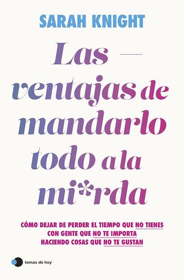 VENTAJAS DE MANDARLO TODO A LA MIERDA, LAS | 9788419812391 | KNIGHT, SARAH | Llibreria L'Illa - Llibreria Online de Mollet - Comprar llibres online
