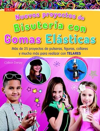 NUEVOS PROYECTOS DE BISUTERÍA CON GOMAS ELÁSTICAS | 9788498744125 | DORSEY, COLLEEN | Llibreria L'Illa - Llibreria Online de Mollet - Comprar llibres online