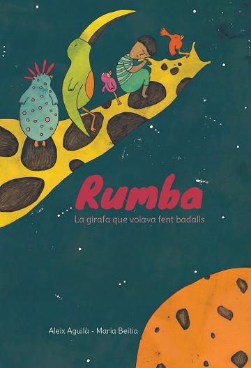 RUMBA LA JIRAFA QUE VOLAVA FENT BADALLS | 9788494755545 | AGUILÀ, ALEIX | Llibreria L'Illa - Llibreria Online de Mollet - Comprar llibres online