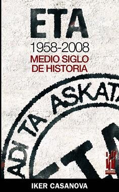 ETA 1958-2008 : MEDIO SIGLO DE HISTORIA | 9788481365078 | CASANOVA ALONSO, IKER